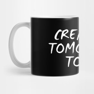 Creating Tomorrow Today Mug